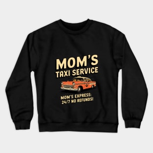 Mom’s Taxi – Non-Stop Service Crewneck Sweatshirt